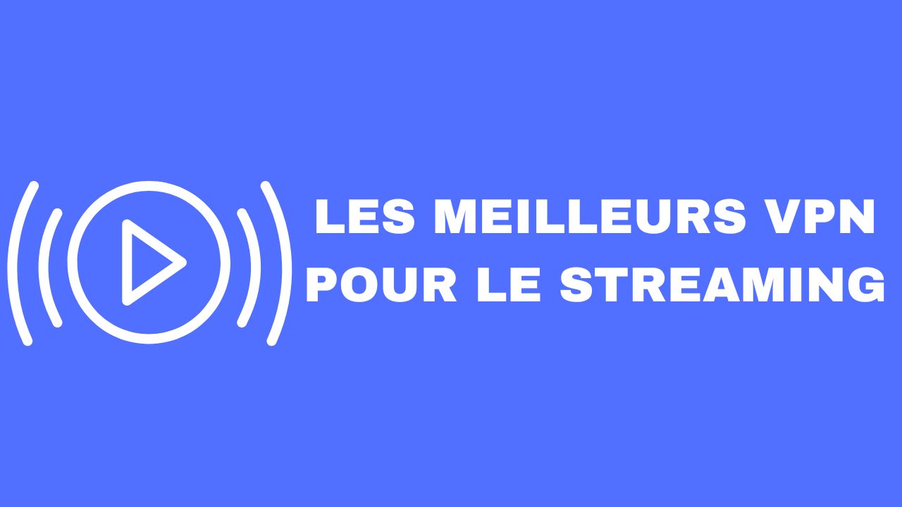 VPN Streaming 2026 : Débloquer Netflix, Disney+ et Prime
